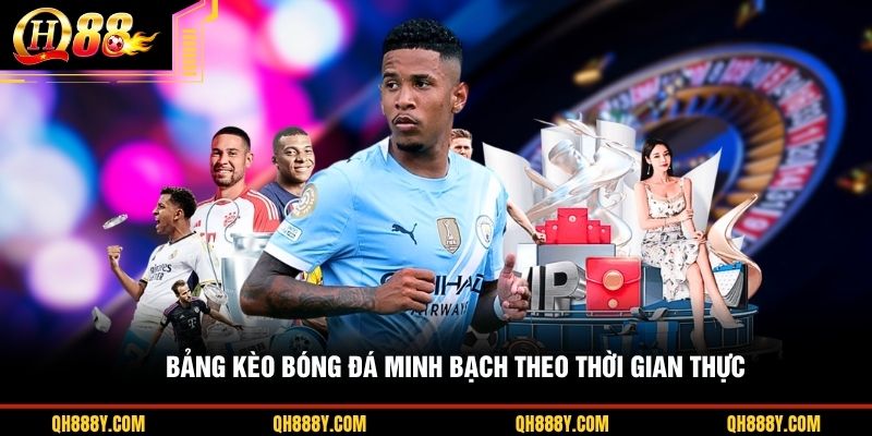 Bảng kèo bóng đá minh bạch theo thời gian thực